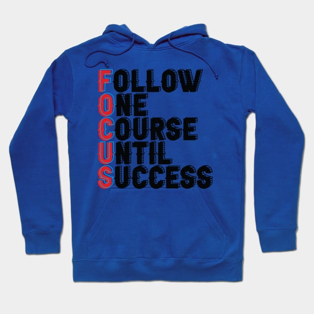 Follow One Course Until Success.  Inspirational - Focus Hoodie by Shirty.Shirto